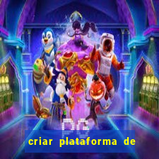 criar plataforma de jogos tigrinho